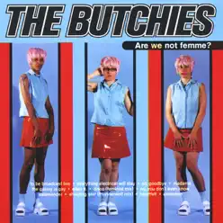 Are We Not Femme? - The Butchies