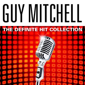 Guy Mitchell - The Definite Hit Collection (Re-Recorded Versions)