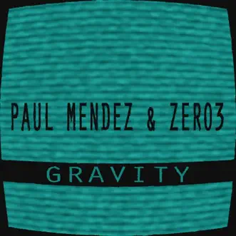 Gravity by Paul Mendez & Zero3 song reviws