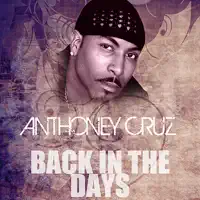 Back in the Days — Anthony Cruz