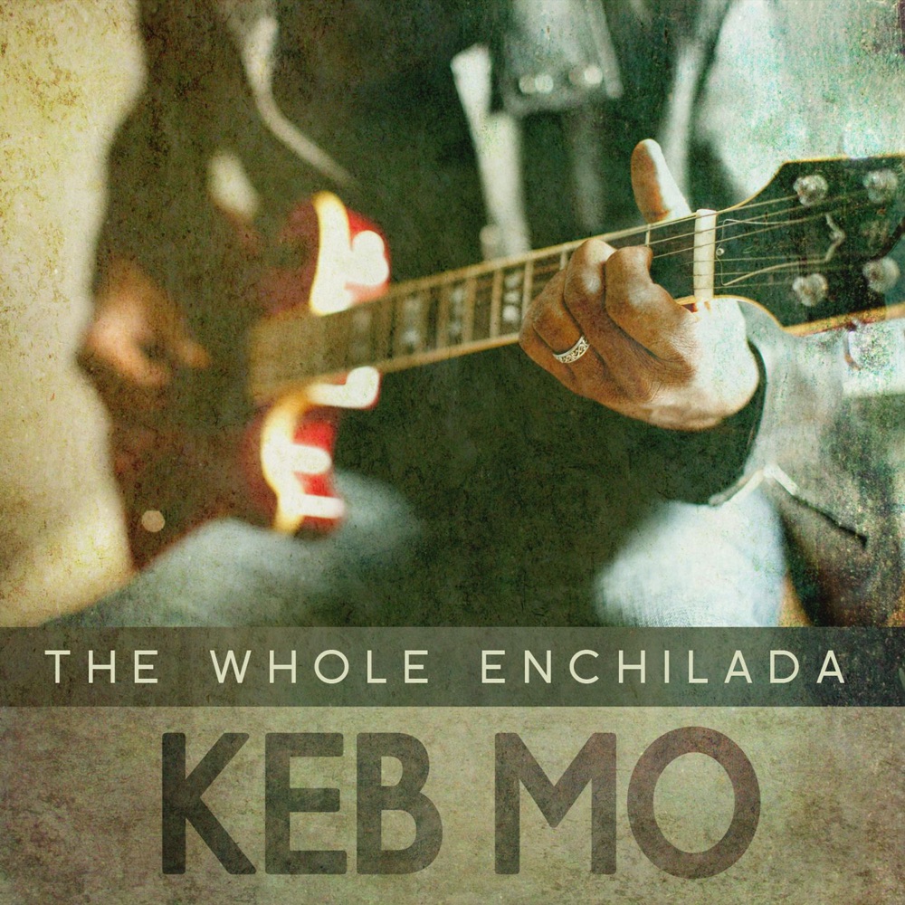 Обложка альбома «The Whole Enchilada - Single» — Keb' Mo'