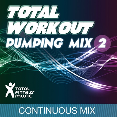 Total Workout Pumping Mix, Vol. 2 (for running, cardio machines, gym workouts & general fitness)