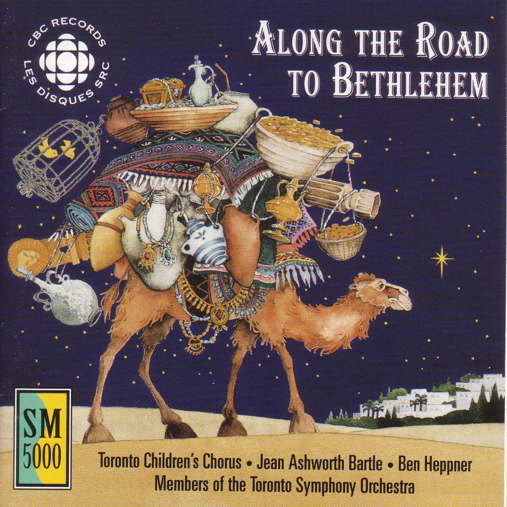 Обложка альбома «Along the Road to Bethlehem» — Toronto Children's Chorus, Jean Ashworth Bartle, Toronto Symphony Orchestra, Ben Heppner, Katie Wylde, Richard Dorsey, Ruth Watson Henderson & David Kent