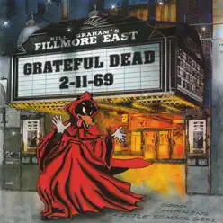 Grateful Dead: Live At the Fillmore East, 2/11/69 - Grateful Dead