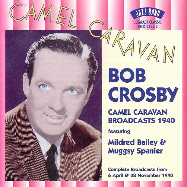 Обложка альбома «Camel Caravan Broadcasts 1940» — Bob Crosby featuring Mildred Bailey & Muggsy Spanier