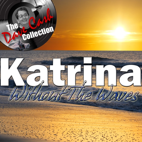 Cover of Katrina Without The Waves (The Dave Cash Collection)