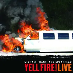 Yell Fire! Live - Michael Franti & Spearhead