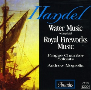 Handel: Water Music - Music for the Royal Fireworks