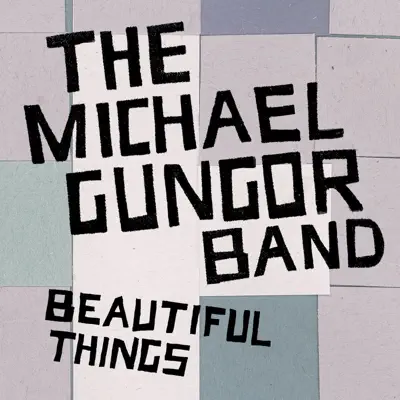 Listen to Beautiful Things - Single by The Michael Gungor Band