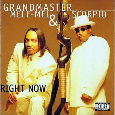 Listen to Right Now by Grandmaster Melle Mel & Scorpio