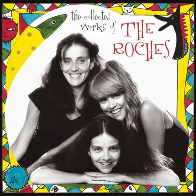 The Collected Works of the Roches - The Roches The Collected Works of the Roches - The Roches