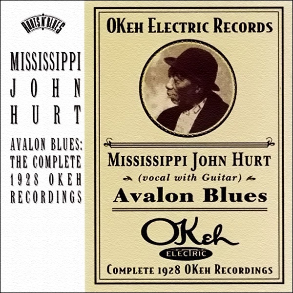 Обложка альбома «Avalon Blues: Complete 1928 OKEH Recordings» — Mississippi John Hurt