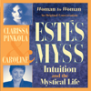 Intuition and the Mystical Life: Caroline Myss and Clarissa Pinkola Estes Bring Women's Wisdom to Light (Unabridged) - Caroline Myss & Clarissa Pinkola Estés, PhD