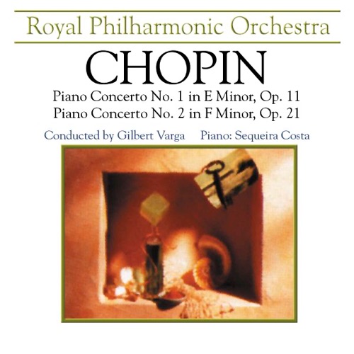 Chopin: Piano Concerto No. 1 in E Minor, Op. 11 & Piano Concerto No. 2 in F Minor, Op. 21