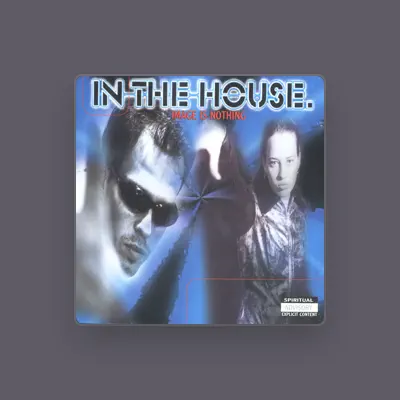 Listen to In The House, watch music videos, read bio, see tour dates & more!