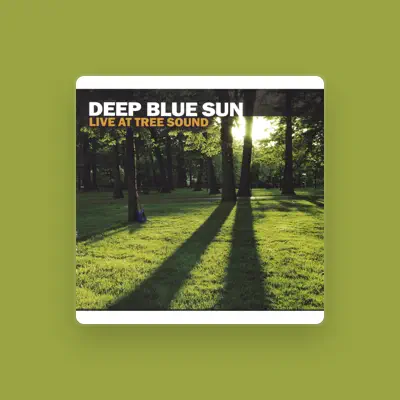 Listen to Deep Blue Sun, watch music videos, read bio, see tour dates & more!