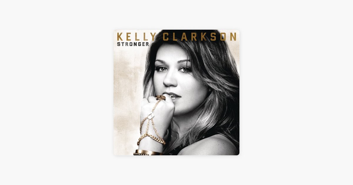 Stronger (Deluxe Version) - Album by Kelly Clarkson - Apple Music