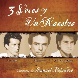 3 Voces y Un Maestro: Canciones de Manuel Alejandro