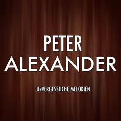 Unvergessliche Melodien - Peter Alexander