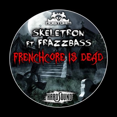 Frenchcore Is Dead (feat. Frazzbass) - Single