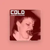 Hör dir Cold an, schau dir Musikvideos an, lies die Biografie, finde Tourdaten und mehr!