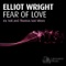 Fear Of Love (Thomas Sari Remix) - Elliot Wright lyrics