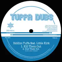 Kill Them Out (Feat. Little Kirk) — Riddim Tuffa
