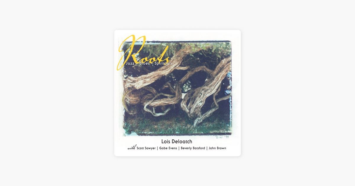 ‎Roots - Jazz, Blues, Spirituals - Lois Deloatchのアルバム - Apple Music