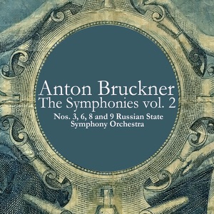 Anton Bruckner: The Symphonies, Vol. 2 - Nos. 3, 6, 8 and 9
