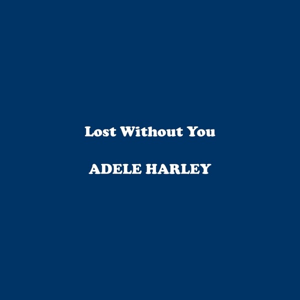 Обложка альбома «Lost Without You - Single» — Adele Harley