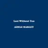 Adele Harley - Lost Without You