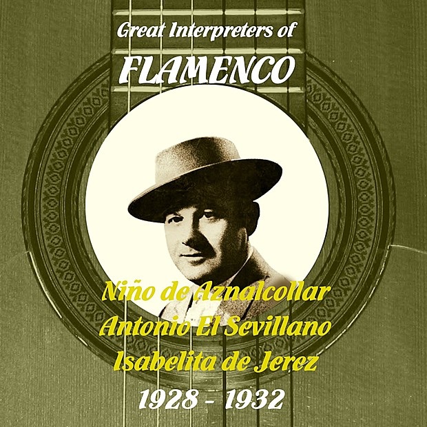 Great Interpreters of Flamenco - Niño de Aznalcollar, Isabelita de Jerez, Antonio El Sevillano [1928 - 1932]