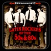 Latin Rockers Of The '50s & '60s