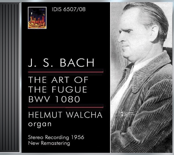 Bach: The Art of the Fugue; Toccata and Fugue, BWV 565; Passacaglia and Fugue, BWV 582 (Walcha) [1947, 1952, 1956]