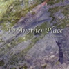To Another Place