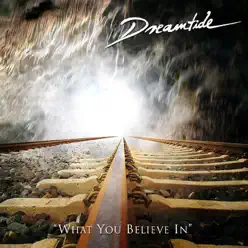 What You Believe In - Dreamtide