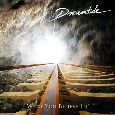 What You Believe In - Dreamtide