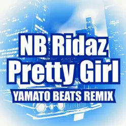 Pretty Girl (Yamato Beats Remix) - Single - NB Ridaz