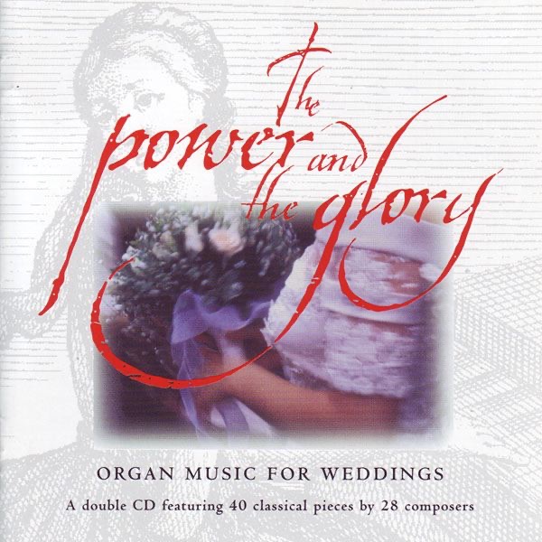 The Power and the Glory - Organ Music for Weddings
