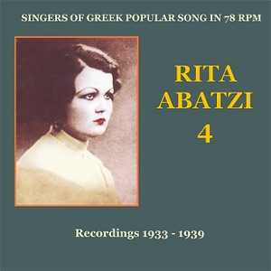 Rita Abatzi, Vol. 4: Recordings 1933-1939 - Singers of Greek Popular Song In 78 Rpm