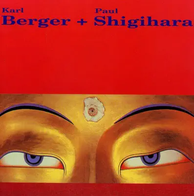 Listen to Karl Berger & Paul Shigihara by Karl Berger & Paul Shigihara
