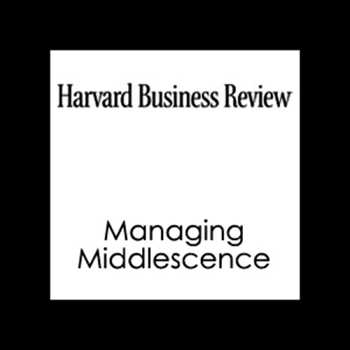 Managing MiddlescenceConnect and Develop: Inside P&G's New Model for Innovation (Harvard Business Review) (Unabridged) cover