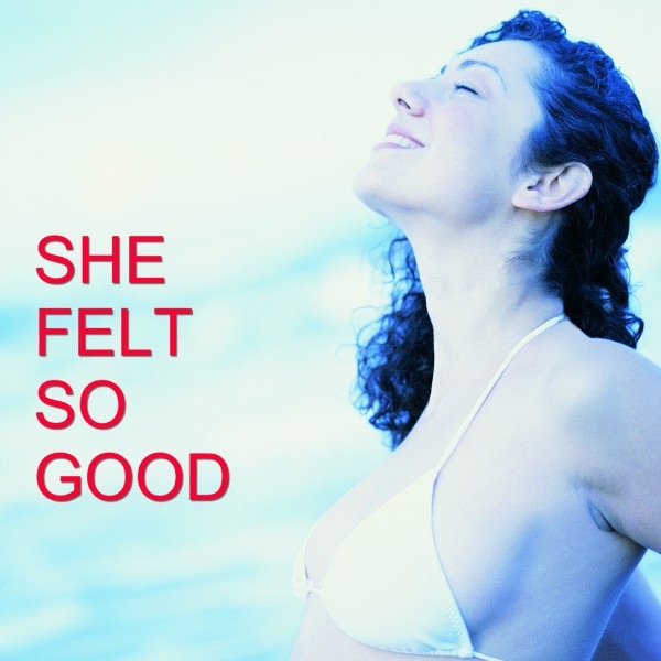 She Felt So Good