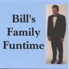 Bill's Family Funtime