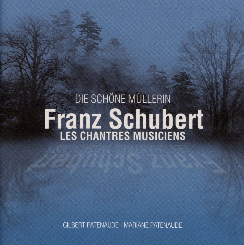 Обложка альбома «Patrick Healey: Die schöne Müllerin, D. 795 (Version for Male Choir)» — Les Chantres Musiciens, Gilbert Patenaude & Mariane Patenaude