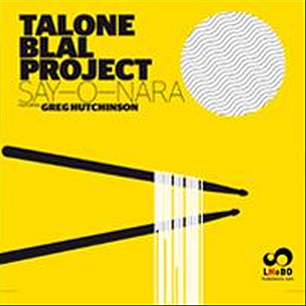 Talone Blal Project Say-O-Nara (feat. Greg Hutchinson)