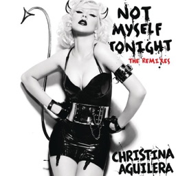 Not Myself Tonight (The Remixes) [Radio Edits] by Christina Aguilera