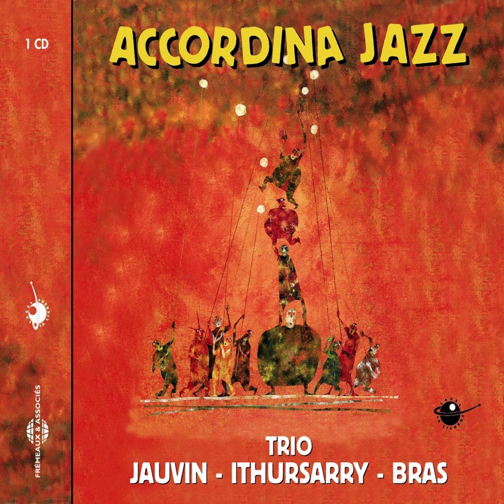 Обложка альбома «Accordina Jazz» — Francis Jauvin, Didier Ithursarry & Christophe bras