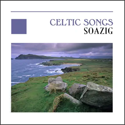 Listen to Celtic Songs - Ireland, Scotland & Brittany by Soazig