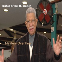 Mastery Over Fear - Bishop Arthur Brazier